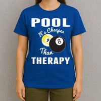 Father's Day POOL IT'S CHEAPER THAN THERAPY BILLIARDS POOL PLAYER Gift For Dad T-Shirt