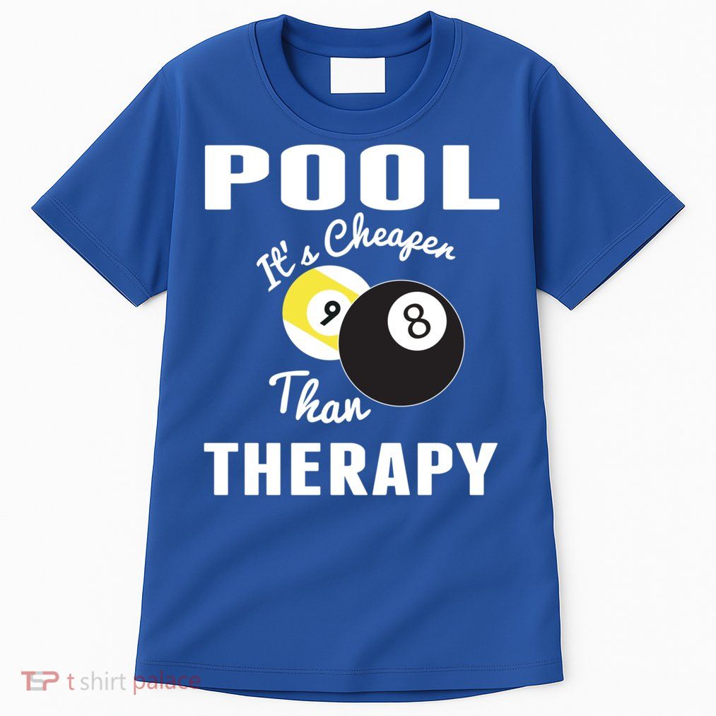 Father's Day POOL IT'S CHEAPER THAN THERAPY BILLIARDS POOL PLAYER Gift For Dad Tall T-Shirt