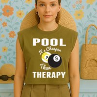 Father's Day POOL IT'S CHEAPER THAN THERAPY BILLIARDS POOL PLAYER Gift For Dad Garment-Dyed Women's Muscle Tee