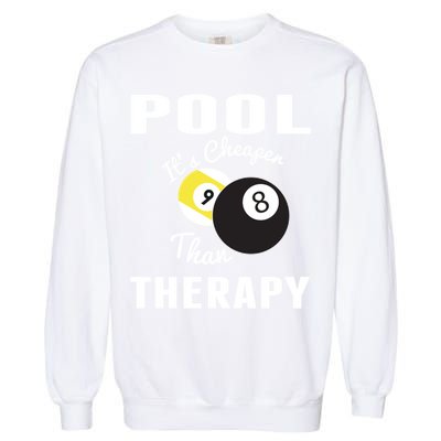 Father's Day POOL IT'S CHEAPER THAN THERAPY BILLIARDS POOL PLAYER Gift For Dad Garment-Dyed Sweatshirt
