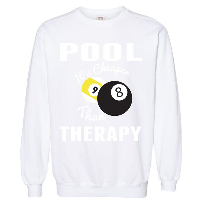 Father's Day POOL IT'S CHEAPER THAN THERAPY BILLIARDS POOL PLAYER Gift For Dad Garment-Dyed Sweatshirt