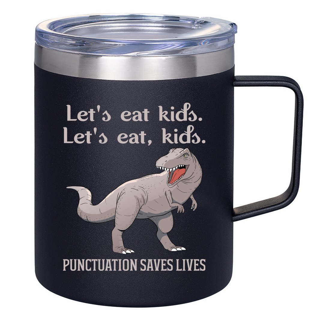 Funny Dinosaur Punctuation Saves Lives 12oz Stainless Steel Coffee Mug