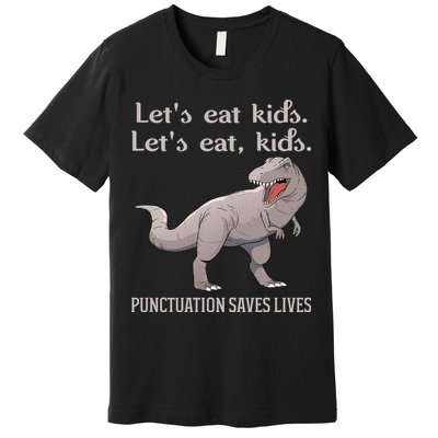 Funny Dinosaur Punctuation Saves Lives Premium T-Shirt