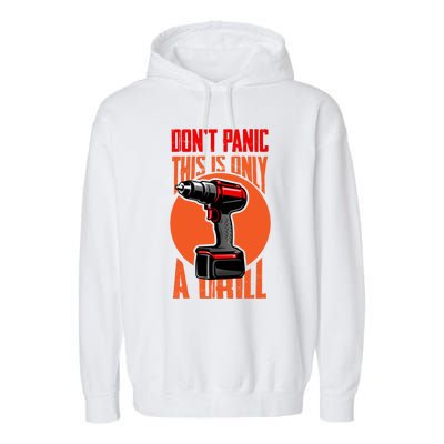 Funny Don't Panic This Is Only A Drill Cordless Drill Lover Gift Garment-Dyed Fleece Hoodie