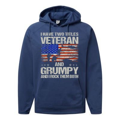 Funny Dad Papa Grandpa I Have Two Titles Veteran And Grumpy Gift Performance Fleece Hoodie