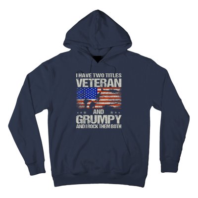 Funny Dad Papa Grandpa I Have Two Titles Veteran And Grumpy Gift Hoodie