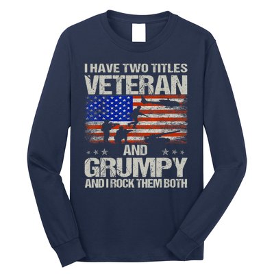 Funny Dad Papa Grandpa I Have Two Titles Veteran And Grumpy Gift Long Sleeve Shirt