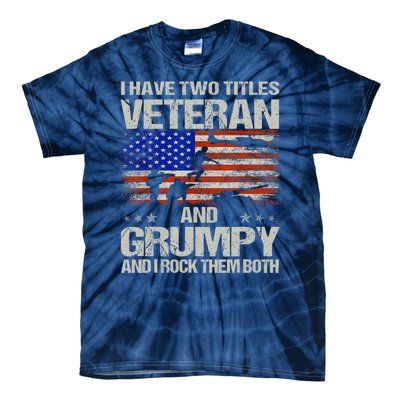 Funny Dad Papa Grandpa I Have Two Titles Veteran And Grumpy Gift Tie-Dye T-Shirt