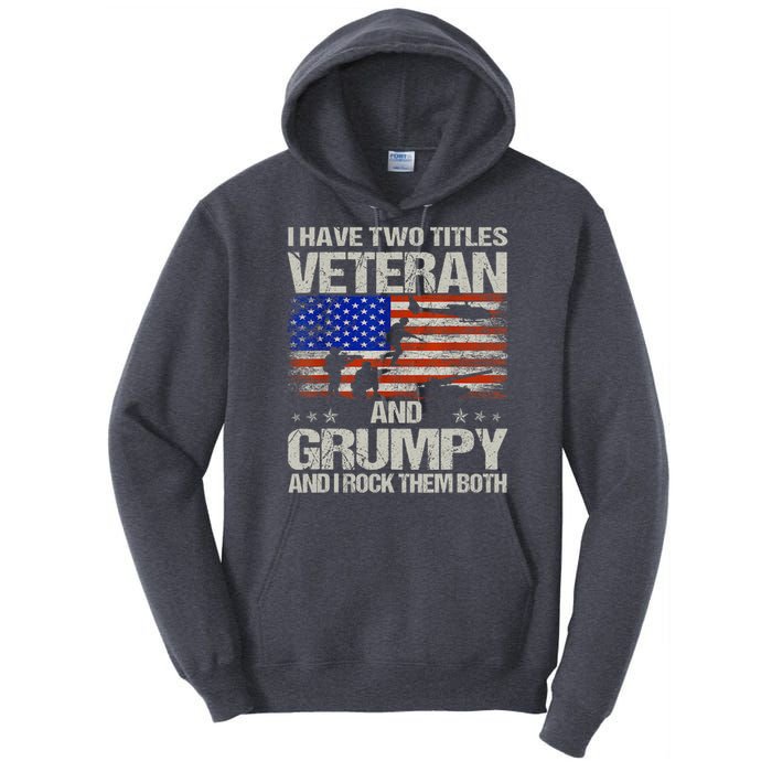 Funny Dad Papa Grandpa I Have Two Titles Veteran And Grumpy Gift Tall Hoodie