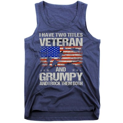 Funny Dad Papa Grandpa I Have Two Titles Veteran And Grumpy Gift Tank Top