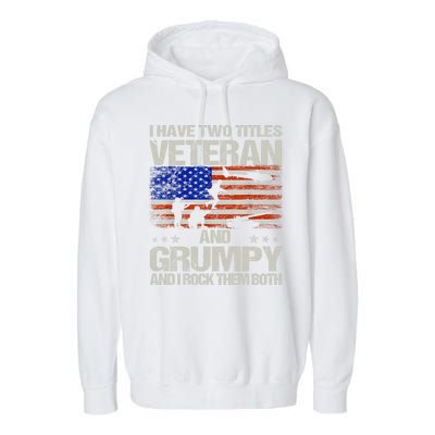 Funny Dad Papa Grandpa I Have Two Titles Veteran And Grumpy Gift Garment-Dyed Fleece Hoodie