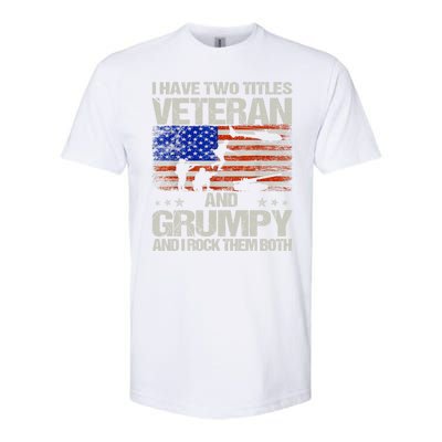 Funny Dad Papa Grandpa I Have Two Titles Veteran And Grumpy Gift Softstyle CVC T-Shirt