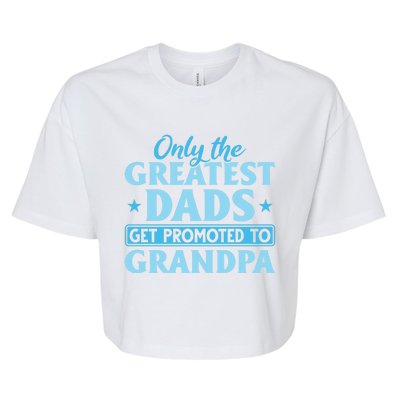 Funny Dad Promoted To Grandpa Best Dads Promoted To Grandpa Meaningful Gift Bella+Canvas Jersey Crop Tee