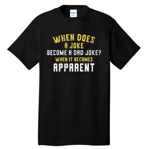 Funny Daddy Puns When Does A Joke Become A Dad Joke Tall T-Shirt