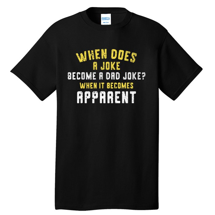 Funny Daddy Puns When Does A Joke Become A Dad Joke Tall T-Shirt