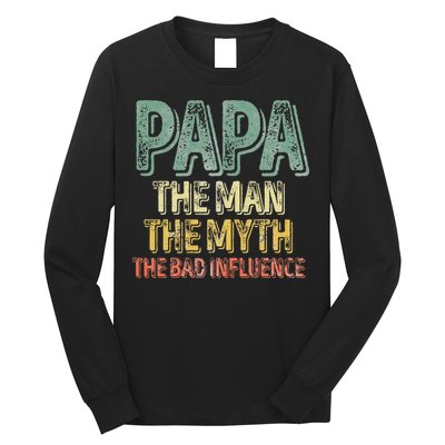 Father's Day Papa The Man The Myth The Bad Influence Long Sleeve Shirt