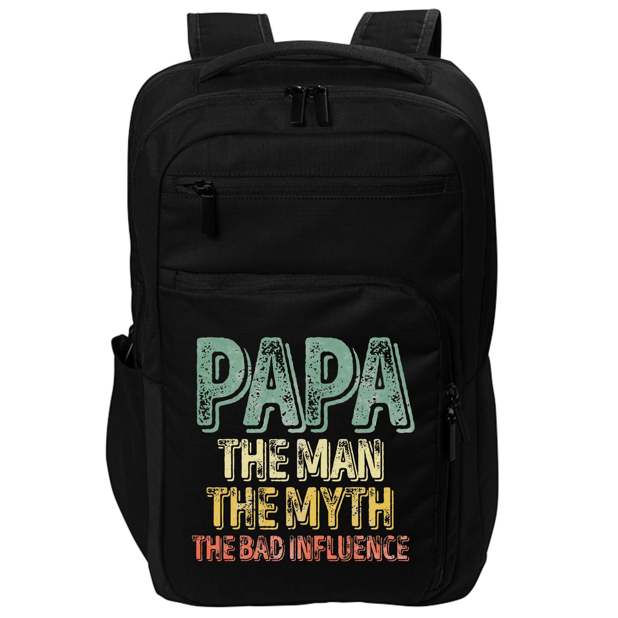 Father's Day Papa The Man The Myth The Bad Influence Impact Tech Backpack