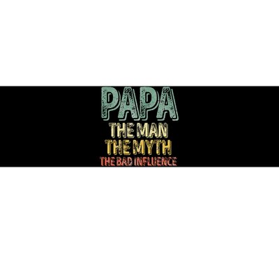 Father's Day Papa The Man The Myth The Bad Influence Bumper Sticker