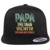 Father's Day Papa The Man The Myth The Bad Influence Flat Bill Trucker Hat