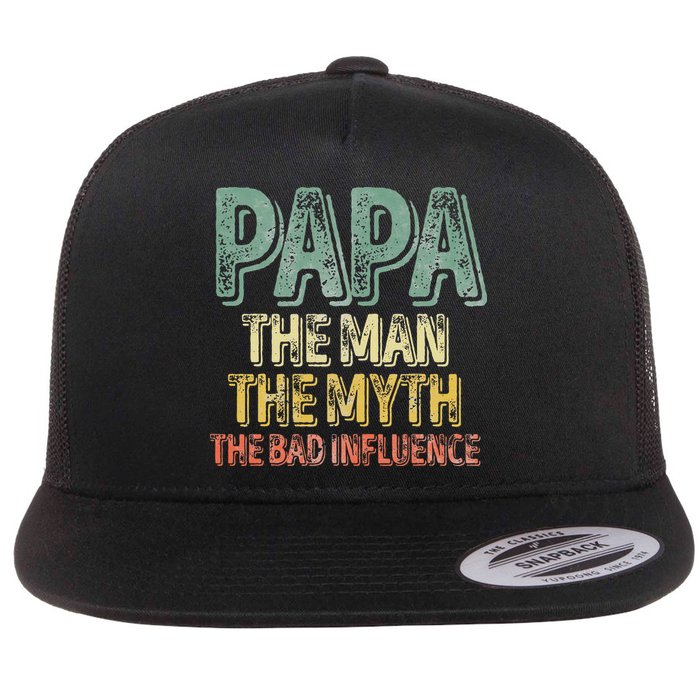 Father's Day Papa The Man The Myth The Bad Influence Flat Bill Trucker Hat