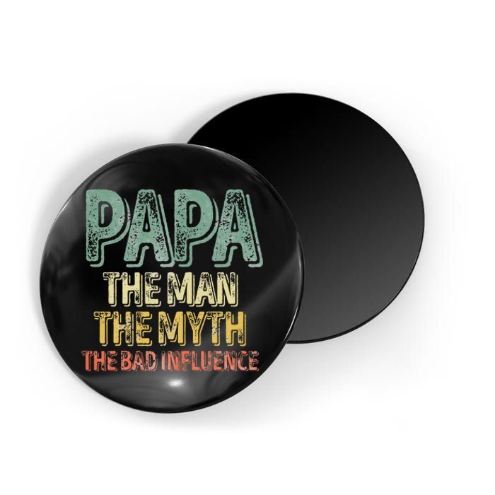 Father's Day Papa The Man The Myth The Bad Influence Magnet