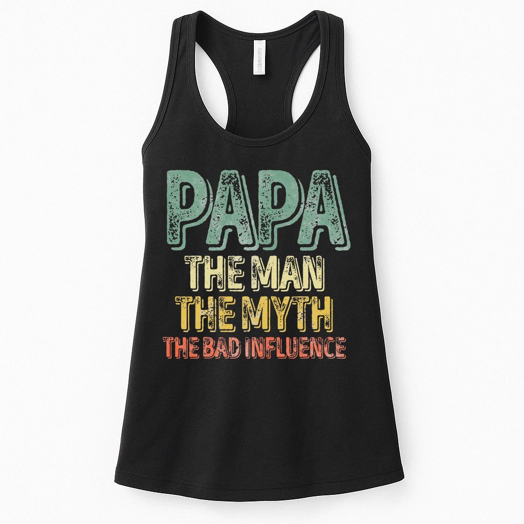 Father's Day Papa The Man The Myth The Bad Influence Womens Tank Top