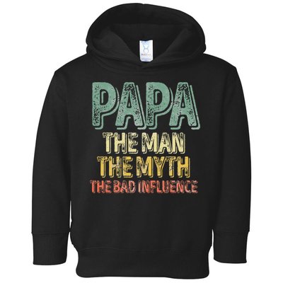 Father's Day Papa The Man The Myth The Bad Influence Toddler Hoodie