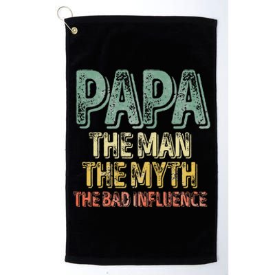 Father's Day Papa The Man The Myth The Bad Influence Platinum Collection Golf Towel