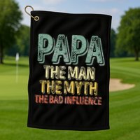 Father's Day Papa The Man The Myth The Bad Influence Golf Towel