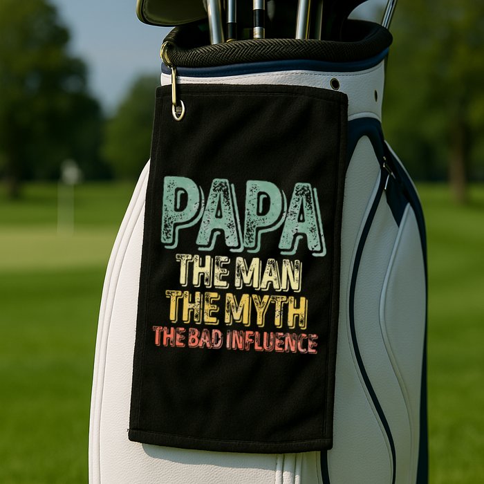 Father's Day Papa The Man The Myth The Bad Influence Golf Towel