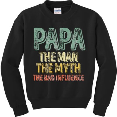 Father's Day Papa The Man The Myth The Bad Influence Kids Sweatshirt