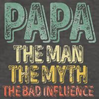 Father's Day Papa The Man The Myth The Bad Influence Vector Backpack