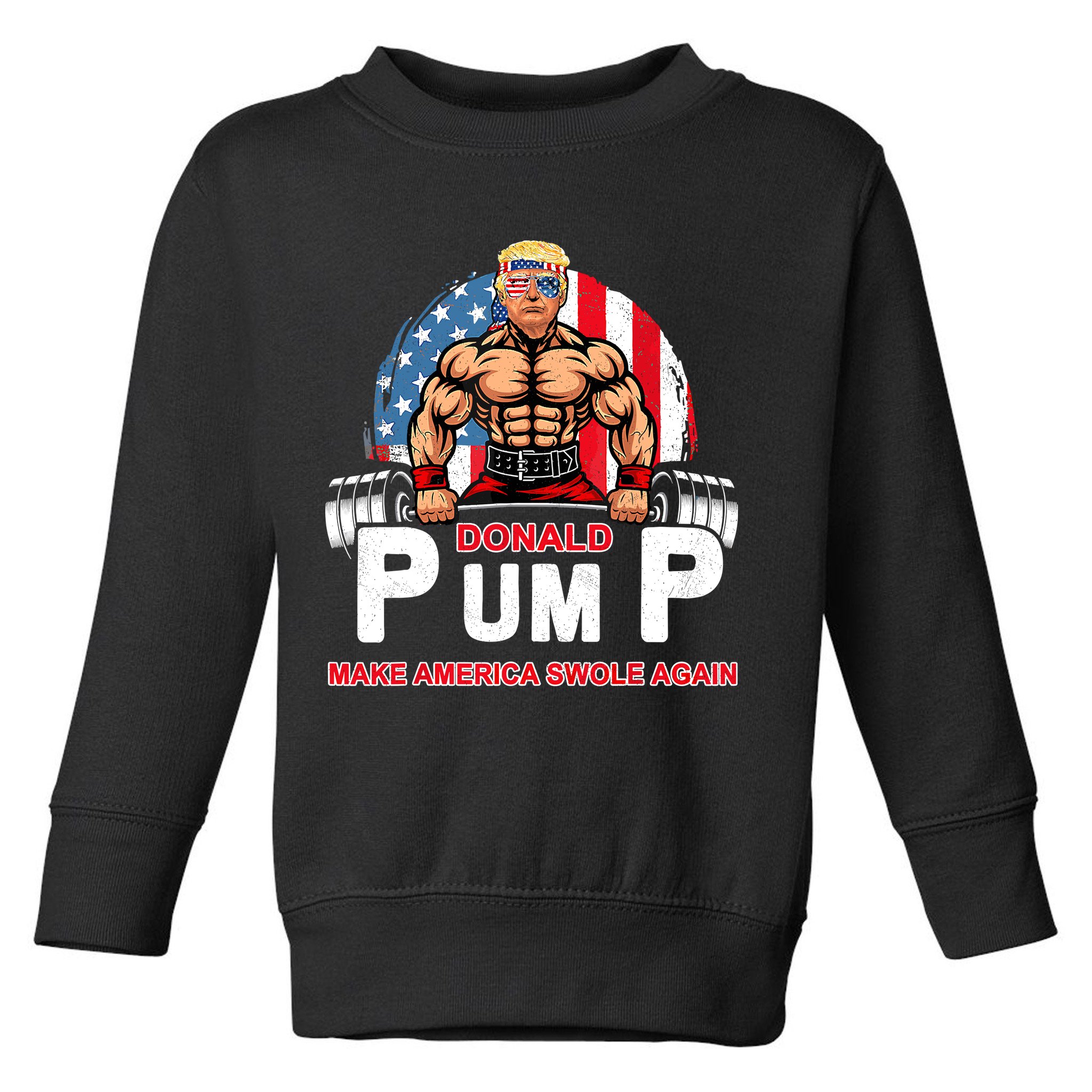 Funny Donald Pump Swole America Gym Fitness Trump 2024 Toddler Sweatshirt