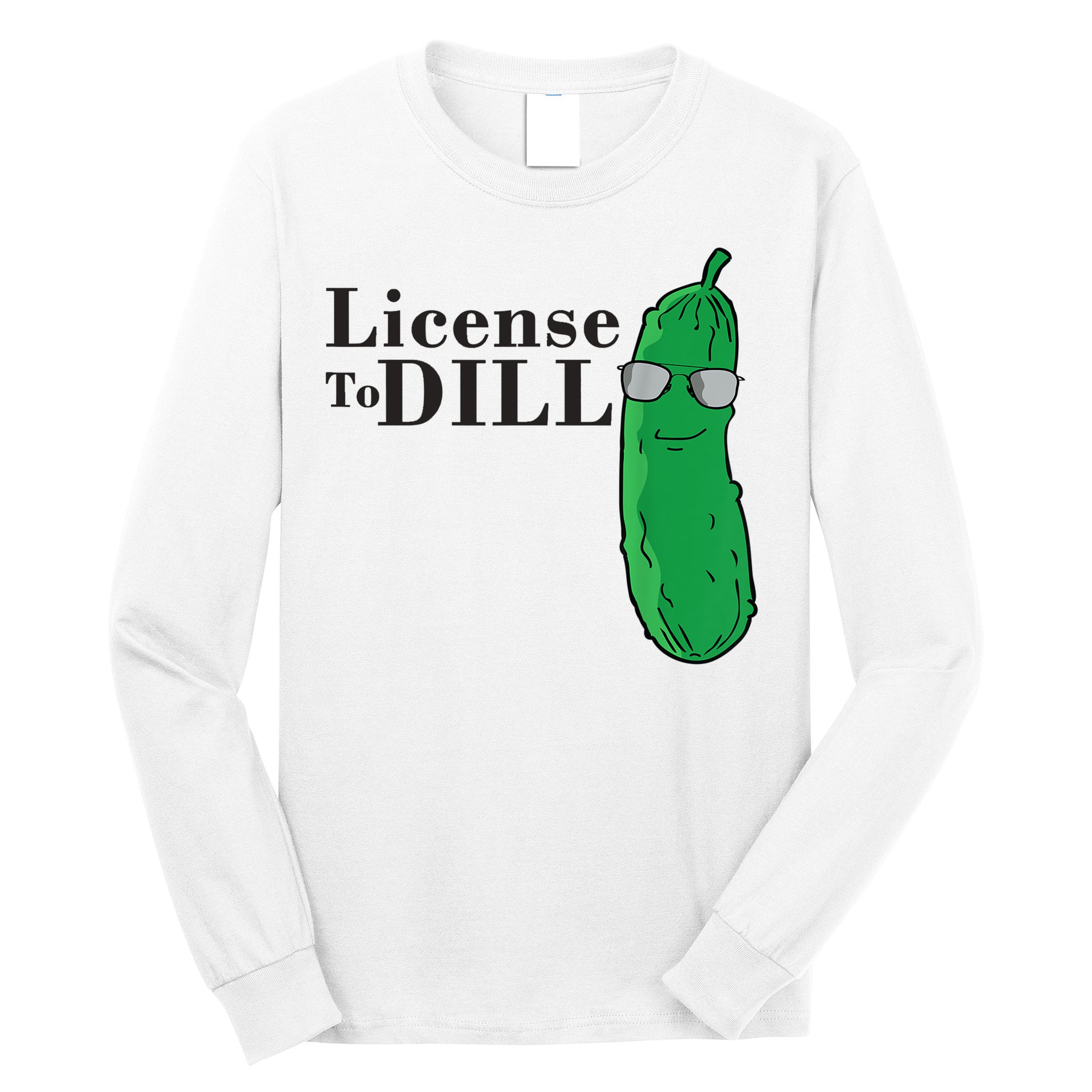 Funny Dill Pickle Gift Long Sleeve Shirt