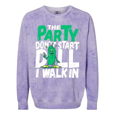 Funny Dill Pickle Lover The Party DonT Start Till I Walk In Colorblast Crewneck Sweatshirt