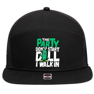 Funny Dill Pickle Lover The Party DonT Start Till I Walk In 7 Panel Mesh Trucker Snapback Hat