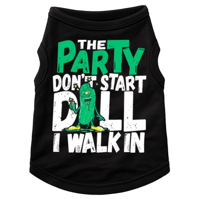Funny Dill Pickle Lover The Party DonT Start Till I Walk In Doggie Tank