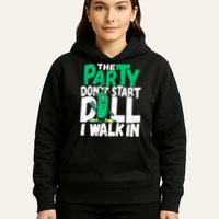 Funny Dill Pickle Lover The Party DonT Start Till I Walk In Hoodie