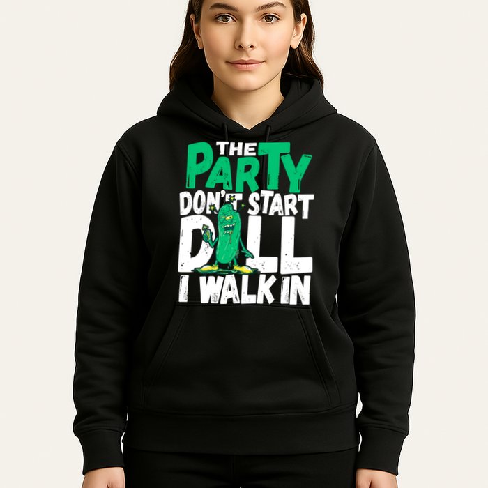 Funny Dill Pickle Lover The Party DonT Start Till I Walk In Hoodie