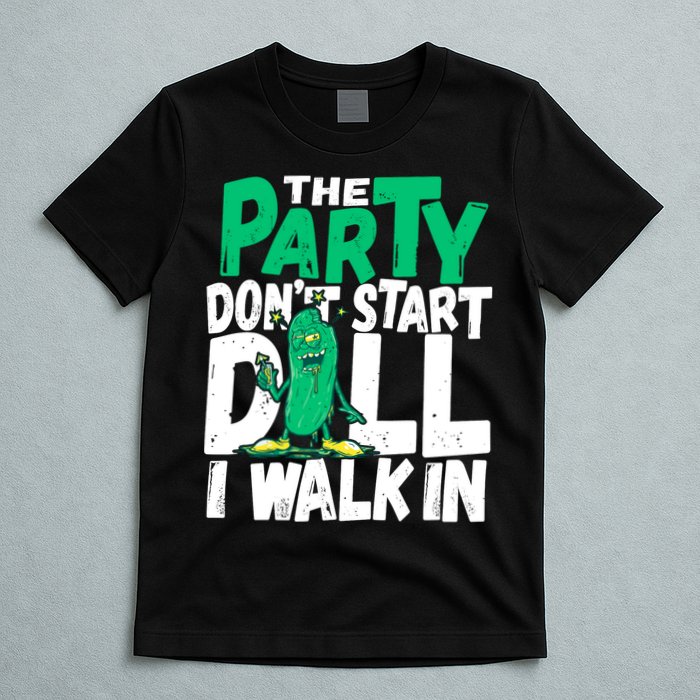 Funny Dill Pickle Lover The Party DonT Start Till I Walk In T-Shirt