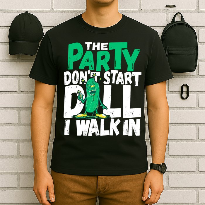 Funny Dill Pickle Lover The Party DonT Start Till I Walk In T-Shirt