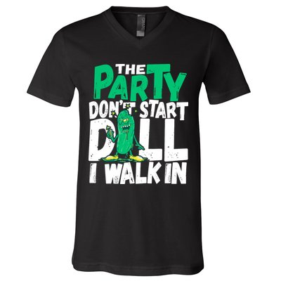 Funny Dill Pickle Lover The Party DonT Start Till I Walk In V-Neck T-Shirt