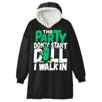 Funny Dill Pickle Lover The Party DonT Start Till I Walk In Hooded Wearable Blanket