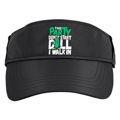 Funny Dill Pickle Lover The Party DonT Start Till I Walk In Adult Drive Performance Visor