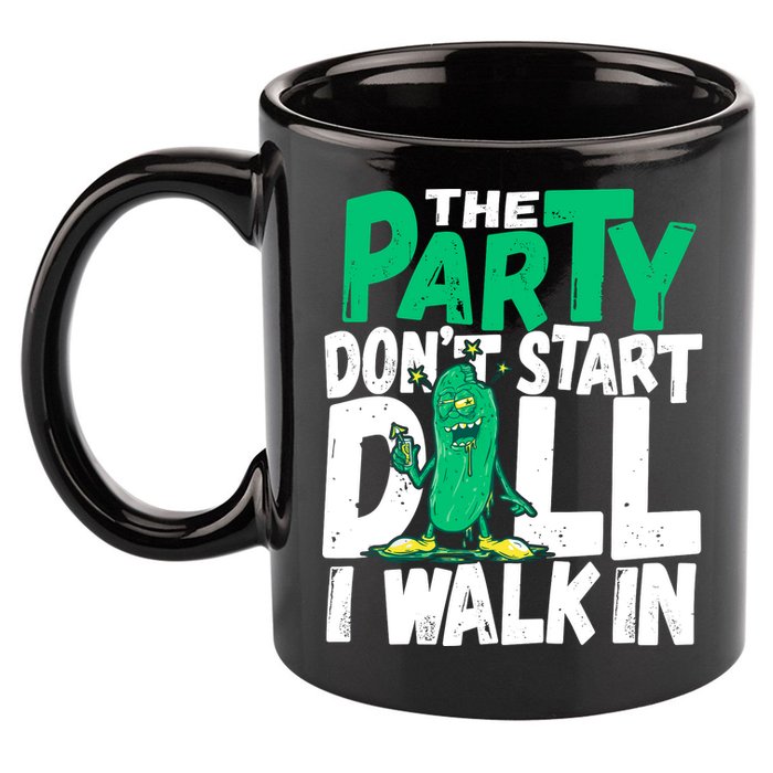 Funny Dill Pickle Lover The Party DonT Start Till I Walk In 11oz C Handle Ceramic Mug