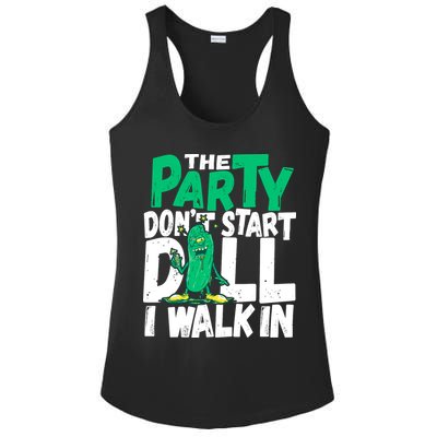 Funny Dill Pickle Lover The Party DonT Start Till I Walk In Ladies PosiCharge Competitor Racerback Tank