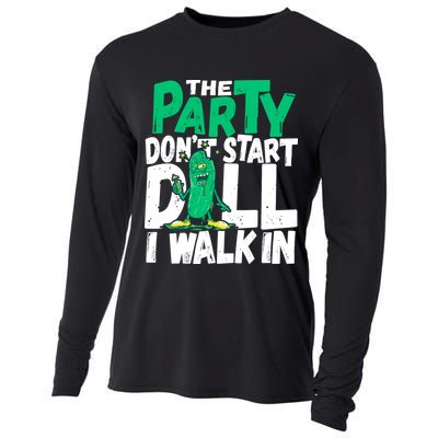 Funny Dill Pickle Lover The Party DonT Start Till I Walk In Cooling Performance Long Sleeve Crew