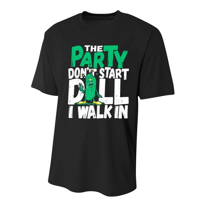 Funny Dill Pickle Lover The Party DonT Start Till I Walk In Youth Performance Sprint T-Shirt