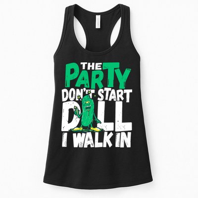 Funny Dill Pickle Lover The Party DonT Start Till I Walk In Womens Tank Top