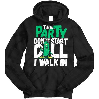 Funny Dill Pickle Lover The Party DonT Start Till I Walk In Tie Dye Hoodie